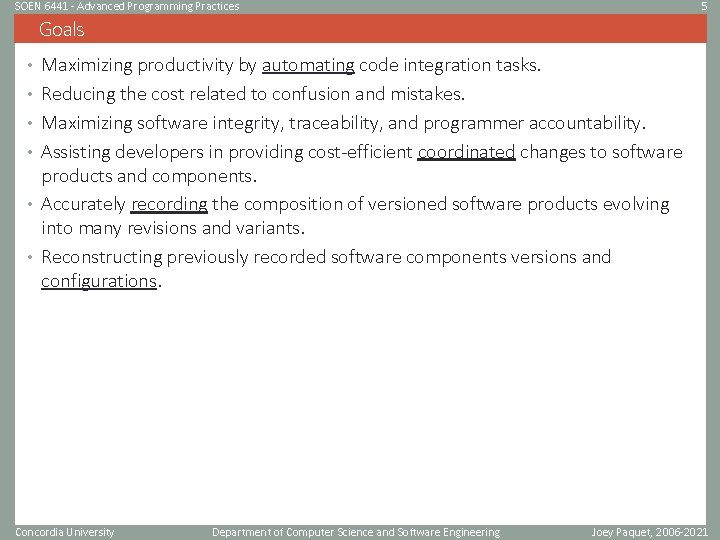 SOEN 6441 - Advanced Programming Practices 5 Goals • Maximizing productivity by automating code