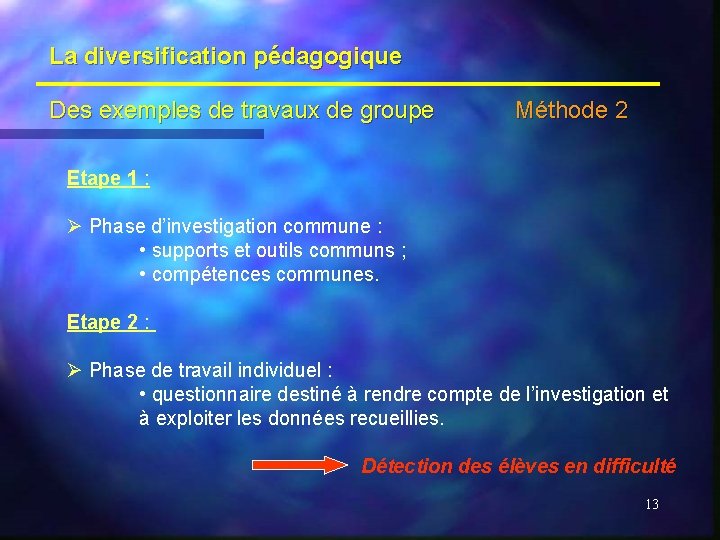 La diversification pédagogique Des exemples de travaux de groupe Méthode 2 Etape 1 :