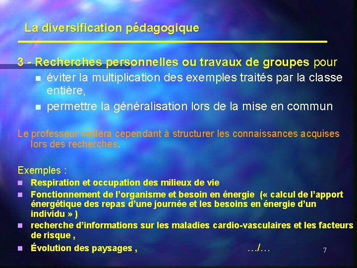 La diversification pédagogique 3 - Recherches personnelles ou travaux de groupes pour n éviter