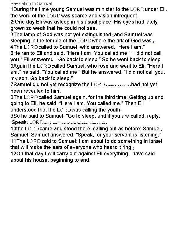 Revelation to Samuel. 1 During the time young Samuel was minister to the LORD