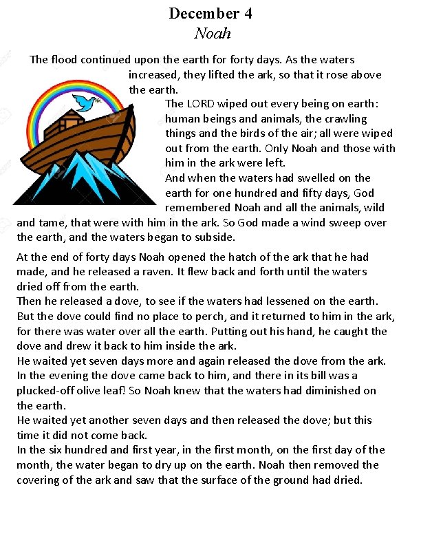 December 4 Noah The flood continued upon the earth forty days. As the waters