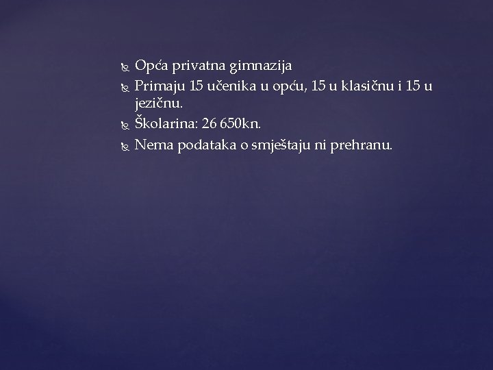  Opća privatna gimnazija Primaju 15 učenika u opću, 15 u klasičnu i 15