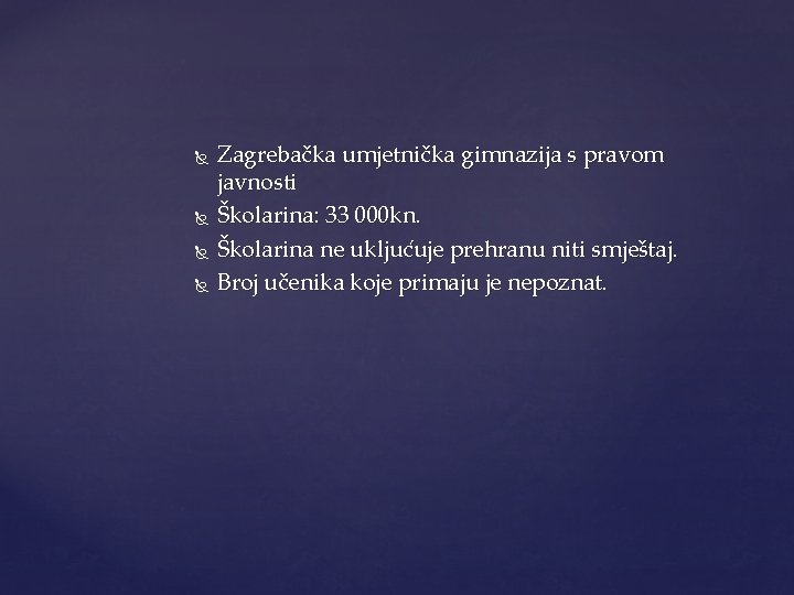  Zagrebačka umjetnička gimnazija s pravom javnosti Školarina: 33 000 kn. Školarina ne ukljućuje