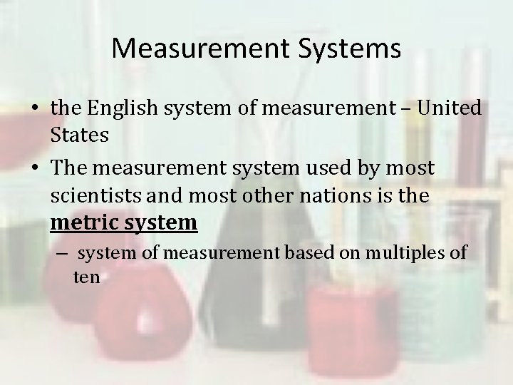 Measurement Systems • the English system of measurement – United States • The measurement
