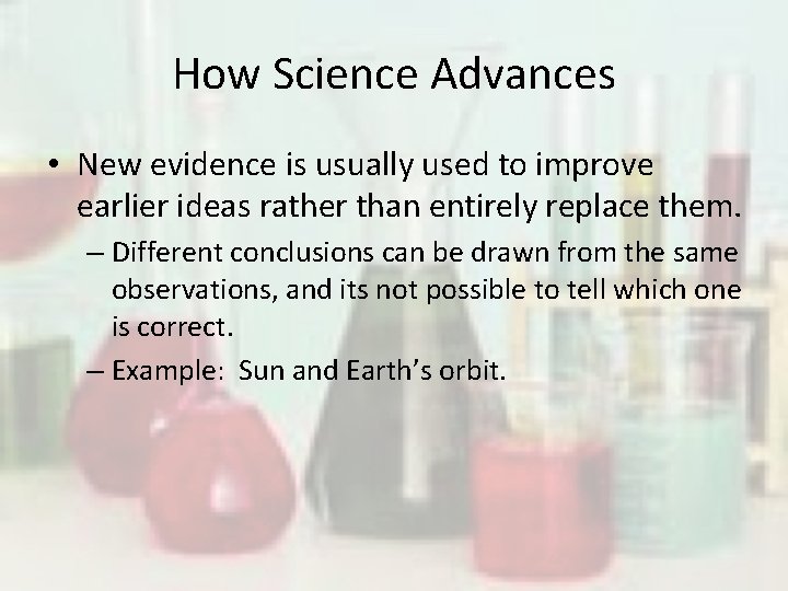 How Science Advances • New evidence is usually used to improve earlier ideas rather