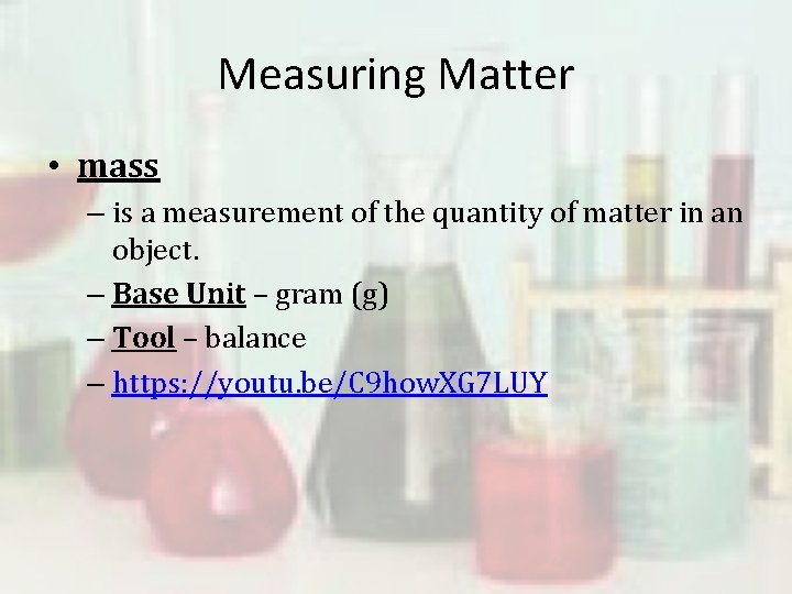 Measuring Matter • mass – is a measurement of the quantity of matter in