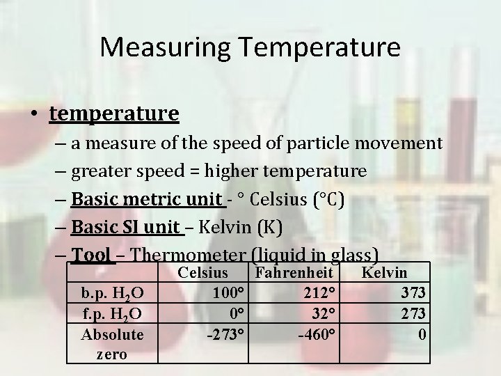 Measuring Temperature • temperature – a measure of the speed of particle movement –