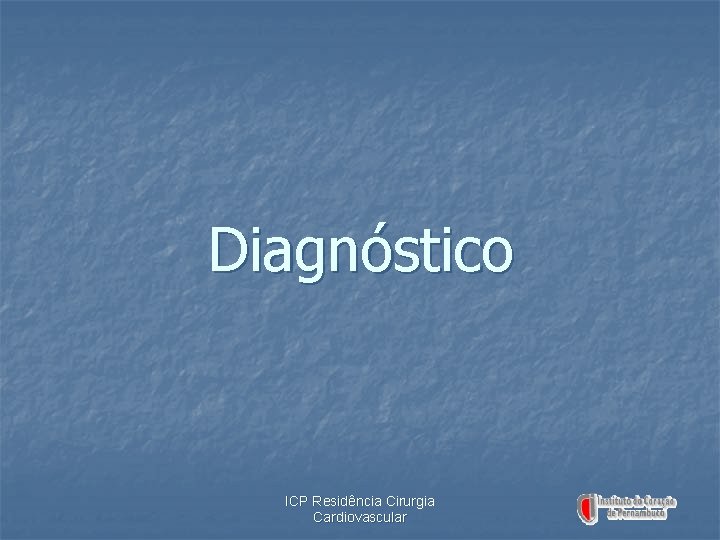 Diagnóstico ICP Residência Cirurgia Cardiovascular 