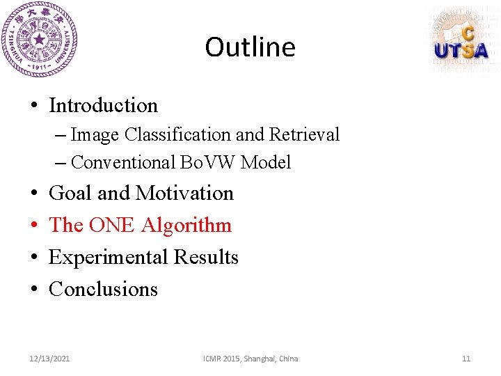 Outline • Introduction – Image Classification and Retrieval – Conventional Bo. VW Model •