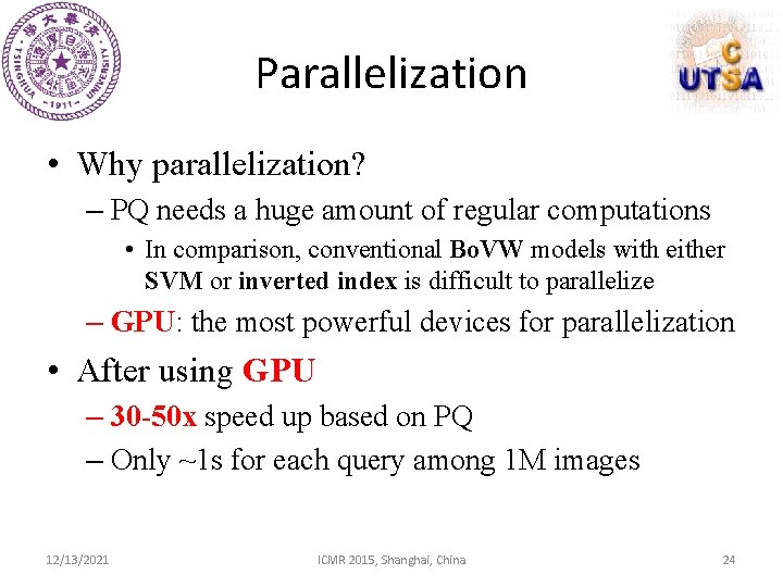 Parallelization • Why parallelization? – PQ needs a huge amount of regular computations •