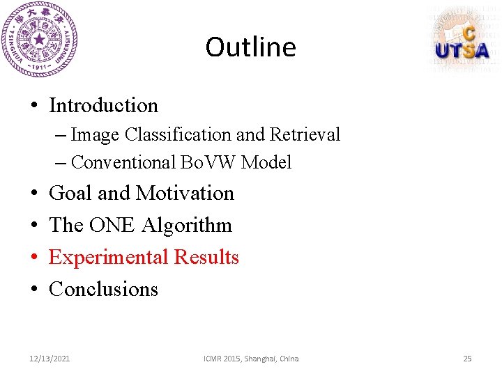 Outline • Introduction – Image Classification and Retrieval – Conventional Bo. VW Model •