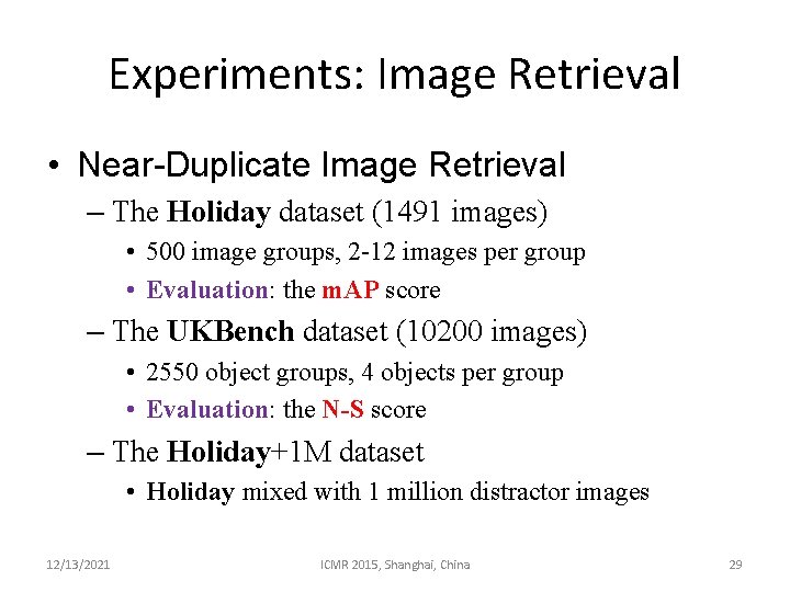 Experiments: Image Retrieval • Near-Duplicate Image Retrieval – The Holiday dataset (1491 images) •