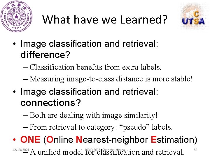 What have we Learned? • Image classification and retrieval: difference? – Classification benefits from