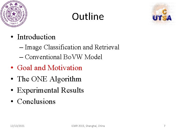 Outline • Introduction – Image Classification and Retrieval – Conventional Bo. VW Model •