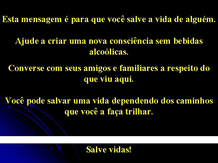 Esta mensagem é para que você salve a vida de alguém. Ajude a criar