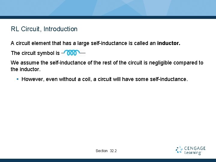 RL Circuit, Introduction A circuit element that has a large self-inductance is called an