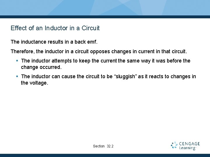 Effect of an Inductor in a Circuit The inductance results in a back emf.