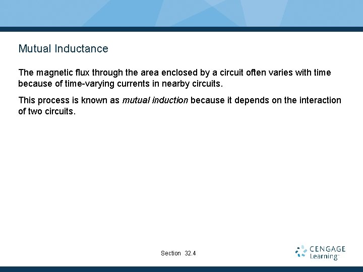 Mutual Inductance The magnetic flux through the area enclosed by a circuit often varies