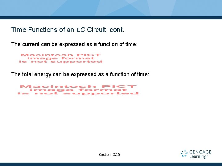 Time Functions of an LC Circuit, cont. The current can be expressed as a