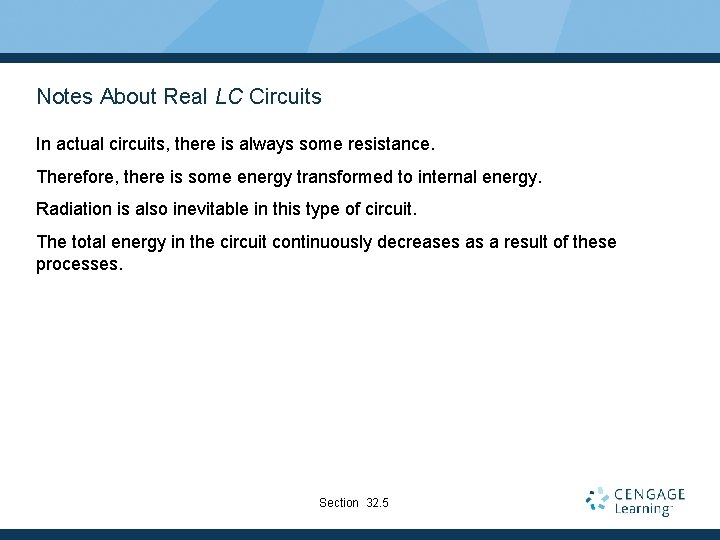 Notes About Real LC Circuits In actual circuits, there is always some resistance. Therefore,