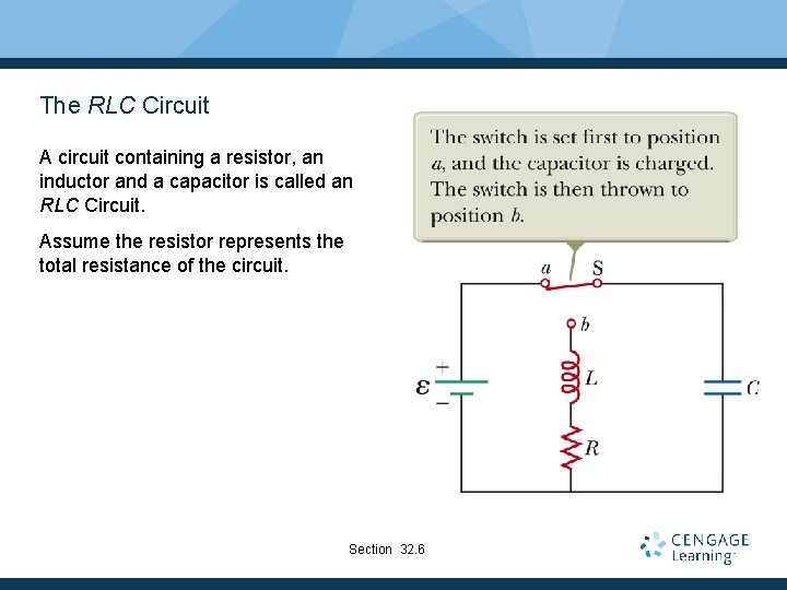 The RLC Circuit A circuit containing a resistor, an inductor and a capacitor is