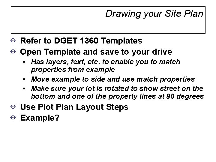 Drawing your Site Plan ± Refer to DGET 1360 Templates ± Open Template and Drawing your Site Plan ± Refer to DGET 1360 Templates ± Open Template and