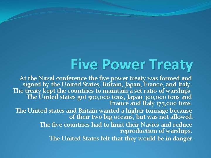 Five Power Treaty At the Naval conference the five power treaty was formed and