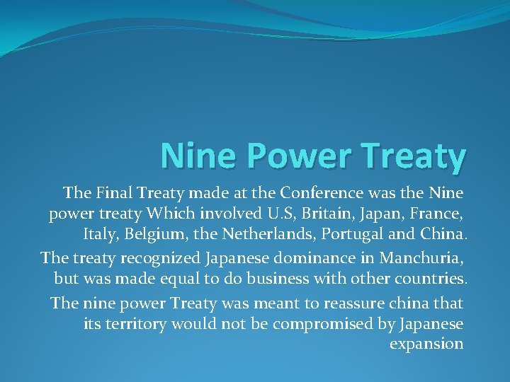 Nine Power Treaty The Final Treaty made at the Conference was the Nine power