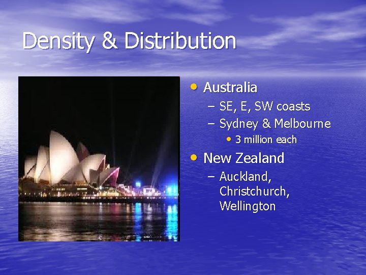 Density & Distribution • Australia – SE, E, SW coasts – Sydney & Melbourne