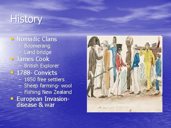 History • Nomadic Clans – Boomerang – Land bridge • James Cook – British