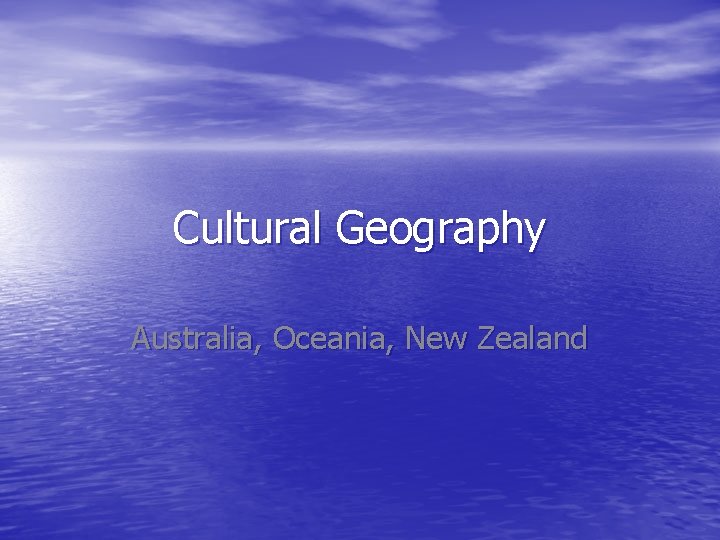 Cultural Geography Australia, Oceania, New Zealand 