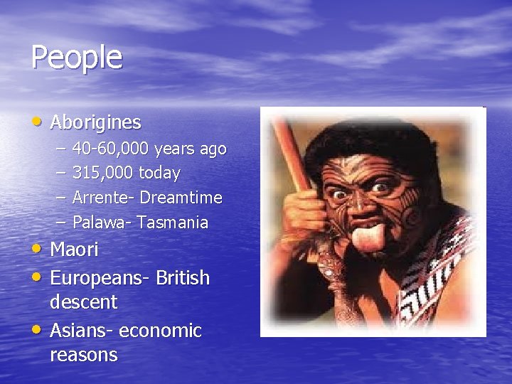 People • Aborigines – – 40 -60, 000 years ago 315, 000 today Arrente-