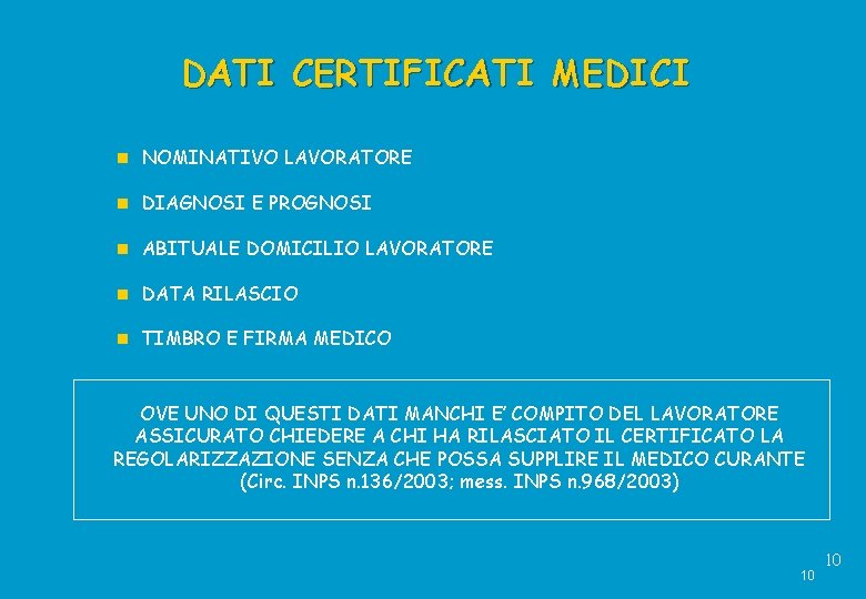 DATI CERTIFICATI MEDICI NOMINATIVO LAVORATORE DIAGNOSI E PROGNOSI ABITUALE DOMICILIO LAVORATORE DATA RILASCIO TIMBRO