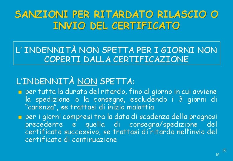 SANZIONI PER RITARDATO RILASCIO O INVIO DEL CERTIFICATO L’ INDENNITÀ NON SPETTA PER I