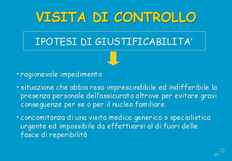 VISITA DI CONTROLLO IPOTESI DI GIUSTIFICABILITA’ • ragionevole impedimento • situazione che abbia reso