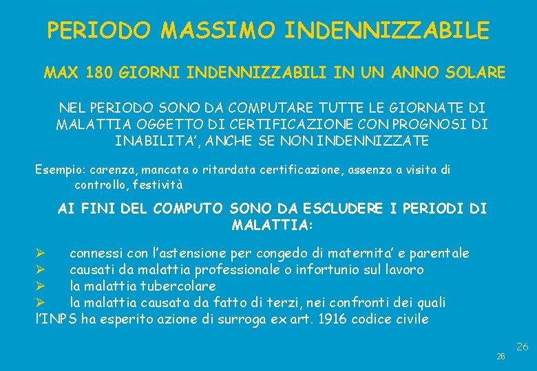 PERIODO MASSIMO INDENNIZZABILE MAX 180 GIORNI INDENNIZZABILI IN UN ANNO SOLARE NEL PERIODO SONO