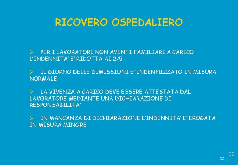 RICOVERO OSPEDALIERO PER I LAVORATORI NON AVENTI FAMILIARI A CARICO L’INDENNITA’ E’ RIDOTTA AI