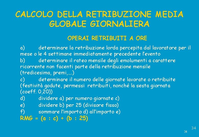 CALCOLO DELLA RETRIBUZIONE MEDIA GLOBALE GIORNALIERA OPERAI RETRIBUITI A ORE a) determinare la retribuzione