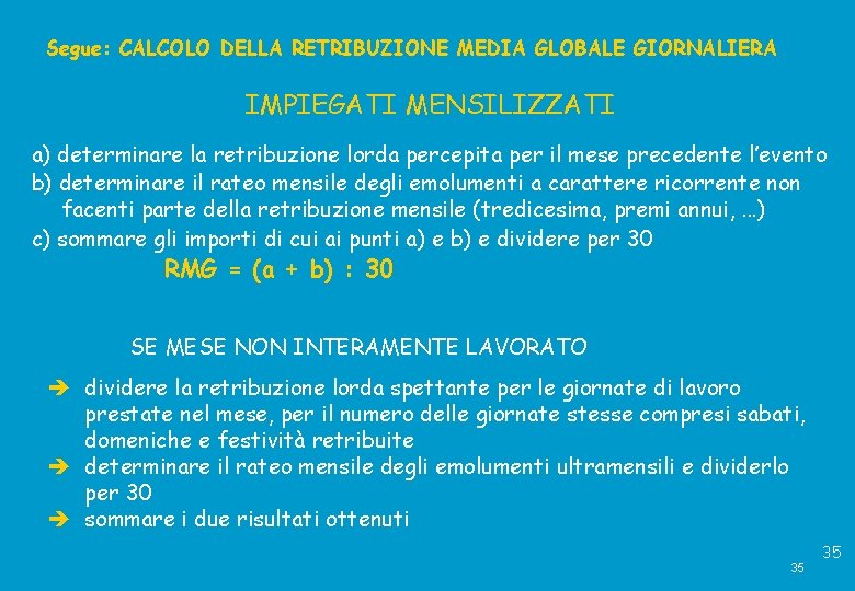 Segue: CALCOLO DELLA RETRIBUZIONE MEDIA GLOBALE GIORNALIERA IMPIEGATI MENSILIZZATI a) determinare la retribuzione lorda