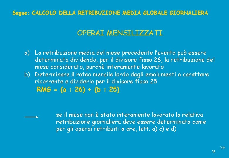 Segue: CALCOLO DELLA RETRIBUZIONE MEDIA GLOBALE GIORNALIERA OPERAI MENSILIZZATI a) La retribuzione media del