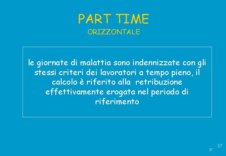 PART TIME ORIZZONTALE le giornate di malattia sono indennizzate con gli stessi criteri dei