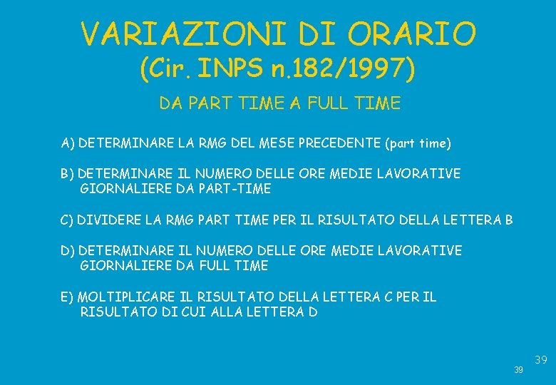 VARIAZIONI DI ORARIO (Cir. INPS n. 182/1997) DA PART TIME A FULL TIME A)