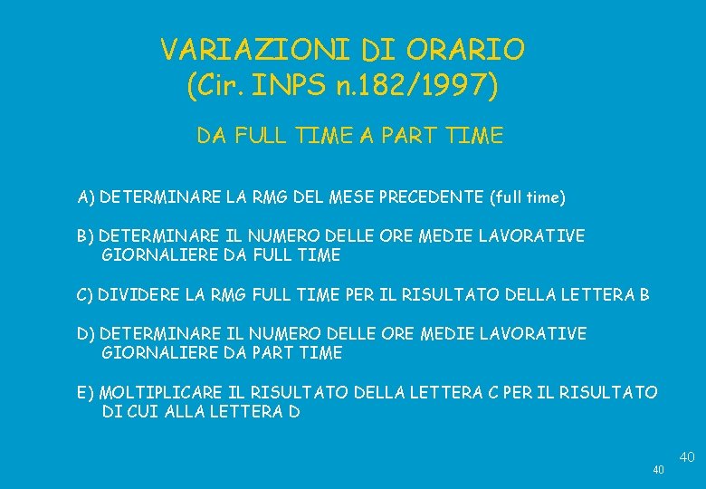 VARIAZIONI DI ORARIO (Cir. INPS n. 182/1997) DA FULL TIME A PART TIME A)