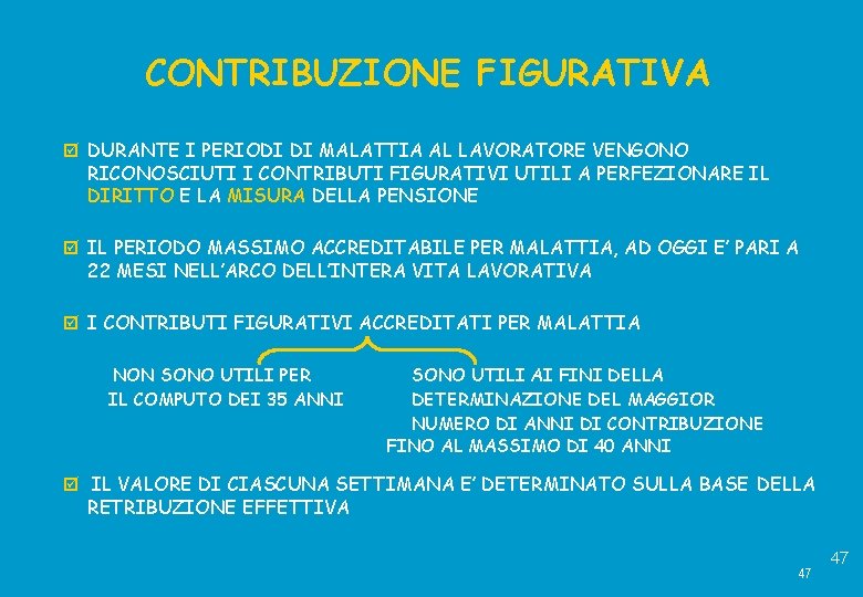 CONTRIBUZIONE FIGURATIVA DURANTE I PERIODI DI MALATTIA AL LAVORATORE VENGONO RICONOSCIUTI I CONTRIBUTI FIGURATIVI