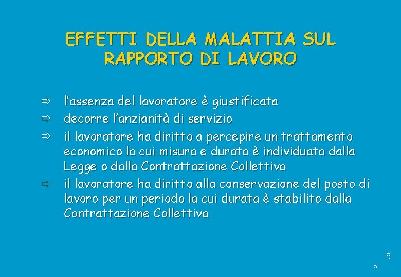 EFFETTI DELLA MALATTIA SUL RAPPORTO DI LAVORO l’assenza del lavoratore è giustificata decorre l’anzianità