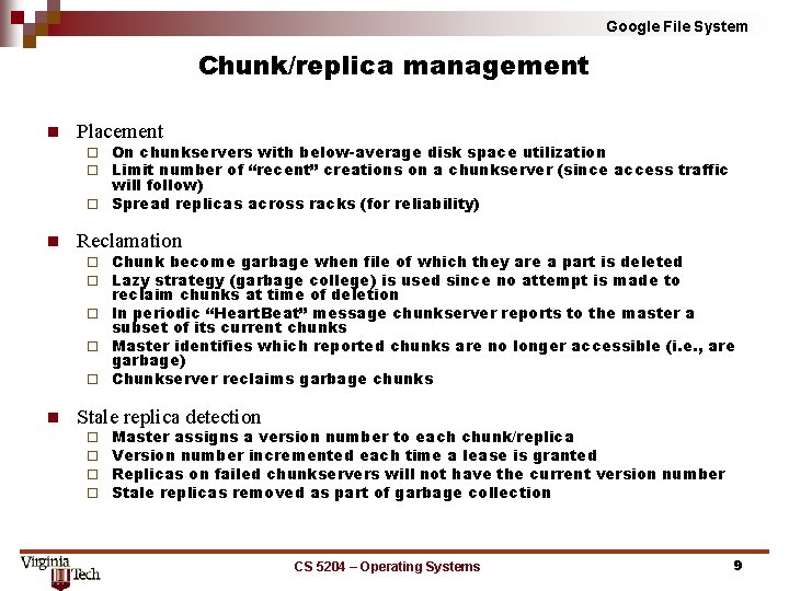 Google File System Chunk/replica management n Placement On chunkservers with below-average disk space utilization