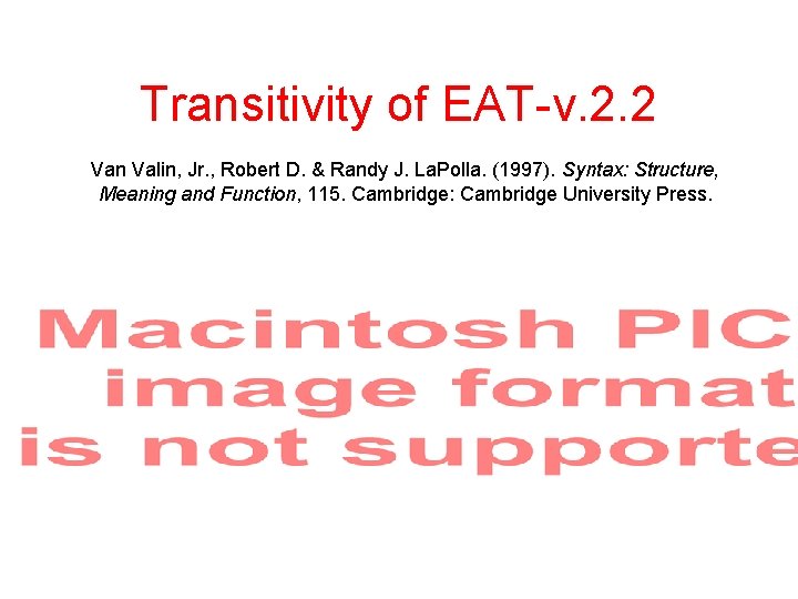 Transitivity of EAT-v. 2. 2 Van Valin, Jr. , Robert D. & Randy J.