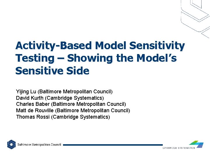 Activity-Based Model Sensitivity Testing – Showing the Model’s Sensitive Side Yijing Luadd (Baltimore Click