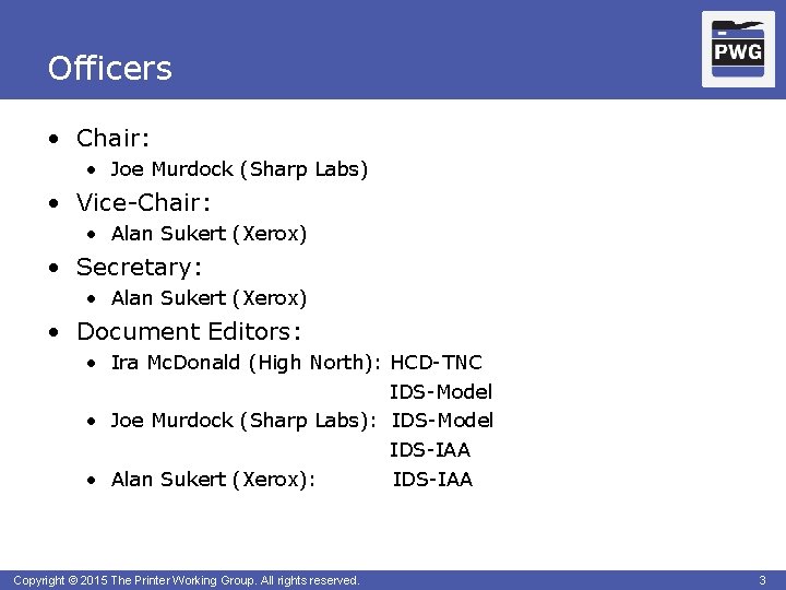 Officers • Chair: • Joe Murdock (Sharp Labs) • Vice-Chair: • Alan Sukert (Xerox)