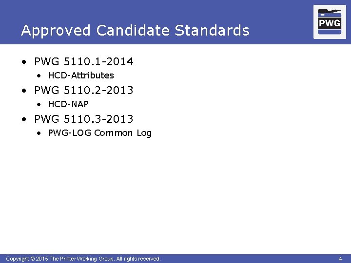 Approved Candidate Standards • PWG 5110. 1 -2014 • HCD-Attributes • PWG 5110. 2